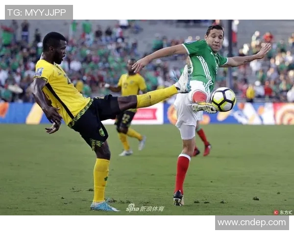 墨西哥与牙买加足球对决精彩回顾及赛后分析 墨西哥与牙买加足球对决精彩回顾及赛后分析